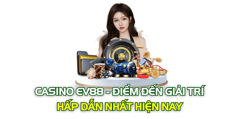 casino ev88 cược lớn thưởng lớn