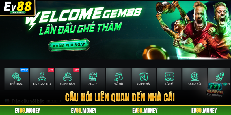 Câu hỏi liên quan đến nhà cái